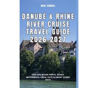 Danube & Rhine River Cruise Travel Guide 2026-2027: Explore Major Ports, Scenic Waterways, Local Eats & Smart Shore Days (European Travel books & Christmas Guides)