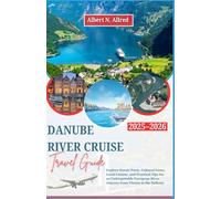 Danube River Cruise Travel Guide 2025-2026: Explore Scenic Ports, Cultural Gems, Local Cuisine, and Practical Tips for an Unforgettable European River Journey from Vienna to the Balkans
