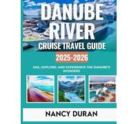DANUBE RIVER CRUISE TRAVEL GUIDE 2025-2026 (FULL-COLOR)