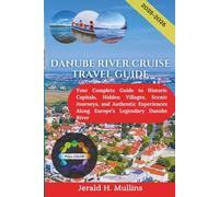 Danube River Cruise Travel Guide 2025-2026: Your Complete Companion to Historic Capitals, Hidden Villages, Scenic Journeys, and Authentic Experiences ... River (The Essential Traveler’s Library)