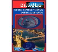 DANUBE RIVER CRUISE TRAVEL GUIDE 2025/2026: Your Passport to the Perfect Danube Cruise: A Complete Guide for American Explorers Planning a European River Journey (Wonders of Central Europe)
