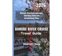DANUBE RIVER CRUISE Travel Guide 2026: Discover Stunning Landscapes, Charming Towns and Breathtaking Views
