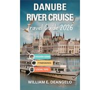 Danube River Cruise Travel Guide 2026: Exploring Germany, Austria, Hungary, Slovakia, Croatia, Serbia, Romania & Beyond by River