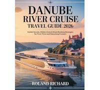 Danube River Cruise Travel Guide 2026: Insider Secrets, Hidden Costs & Smart Booking Strategies for First-Time and Returning Cruisers (Smart Travel Series)