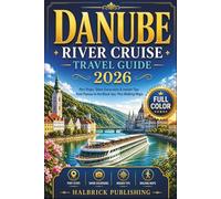 Danube River Cruise Travel Guide 2026: Port Stops, Shore Excursions & Insider Tips from Passau to the Black Sea Plus Walking Maps