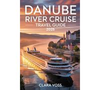 Danube River Cruise Travel Guide 2026: Sailing through Europe’s Heartland - Insider Tips, Scenic Ports & Cultural Highlights