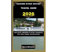 DANUBE RIVER CRUISE TRAVEL GUIDE 2026: YOUR TRAVEL COMPANION TO HAVING A MEMORABLE STAY WHILE TOURING THIS DESTINATION