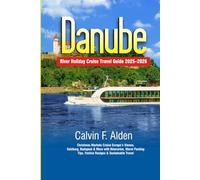 Danube River Holiday Cruise Travel Guide 2025-2026: Christmas Markets Cruise Europe’s Vienna, Salzburg, Budapest & More with Itineraries, Warm Packing Tips, Festive Recipes & Sustainable Travel