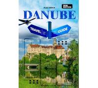 Danube Travel Guide 2026: Historic Cities, River Cruises, Wine Regions, Culture, Food, Festivals, Outdoor Adventures, and Must-See Attractions from Germany to the Black Sea