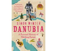 Danubia : A Personal History of Habsburg Europe