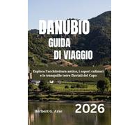 DANUBIO Guida di viaggio 2026: Esplora l'architettura antica, i sapori culinari e le tranquille terre fluviali del Capo