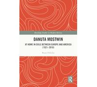Danuta Mostwin: At Home in Exile between Europe and America (1921-2010) (Routledge Studies in Modern History)