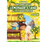 Dany And Zuky's Lemonade Stand: A Fun And Interactive Activity Book For Kids Ages 6-8, Filled With Word Searches,Mazes,Crosswords,And Find The Differences Puzzles