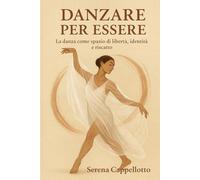 DANZARE PER ESSERE: La danza come spazio di libertà, identità e riscatto