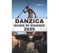 DANZICA GUIDA DI VIAGGIO 2025: Passeggia per le strade storiche del porto, scopri il patrimonio baltico, gusta la cucina polacca e i consigli degli esperti per un gioiello culturale sul mare.