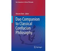 Dao Companion to Classical Confucian Philosophy: 3 (Dao Companions to Chinese Philosophy, 3)