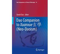 Dao Companion to Xuanxue 玄學 (Neo-Daoism): 14 (Dao Companions to Chinese Philosophy, 14)