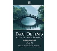 Dao De Jing - Classic of the Way and Virtue