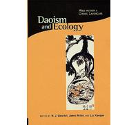 Daoism and Ecology: Ways Within a Cosmic Landscape (Religions of the World & Ecology) (Religions of the World and Ecology): 5