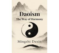 Daoism The Way of Harmony: Daoism Explained - Chinese Religion, Meditation, Chi Kung, Inner Alchemy, Qi Cultivation, chinese philosophy and the Path ... Microcosmic Orbit (The Great Paths of Wisdom)