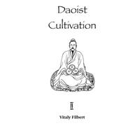 Daoist Cultivation, Book 2: Cultivation of the Original Nature - Xing Gong: The essential work for Qigong, Neigong and Neidan