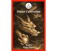 Daoist Cultivation, Book 6: Chapters on Awakening to the True Reality: The Daoist Classic