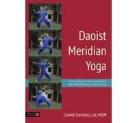 Daoist Meridian Yoga : Activating the Twelve Pathways for Energy Balance and Healing