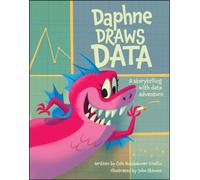 Daphne Draws Data : A Storytelling with Data Adventure