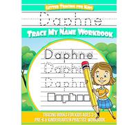 Daphne Letter Tracing for Kids Trace my Name Workbook: Tracing Books for Kids ages 3 - 5 Pre-K & Kindergarten Practice Workbook