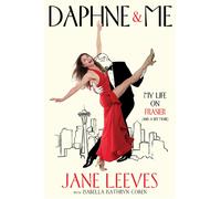 Daphne & Me : My Life on Frasier (And a Bit More)