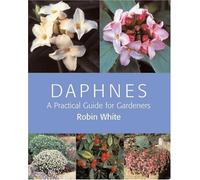 Daphnes: A Practical Guide for Gardeners