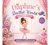 Daphne's Ballet World: A Ballet Activity and Coloring Book for Little Ballerinas Ages 4-8: Mazes, Puzzles, Spot the Difference, and More!