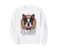 Dapper Boston Terrier, Classy Since Forever Sweatshirt
