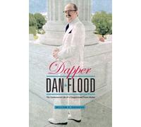 Dapper Dan Flood : The Controversial Life of a Congressional Power Broker