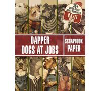 Dapper Dogs At Jobs Scrapbook Paper: Double-Sided Patterned Paper For Gift Wrapping, Journaling, Scrapbooking, DIY Projects