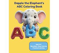 Dapple the Elephant's ABC Coloring Book: Big Letters, Simple Pictures, and Easy Coloring Pages for Preschool and Kindergarten