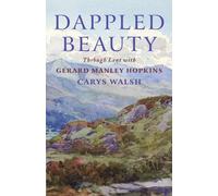 Dappled Beauty : Through Lent with Gerard Manley Hopkins