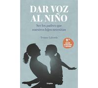 Dar voz al niño / Giving the Child a Voice: Ser los padres que nuestros hijos necesitan / Being the parents our children need
