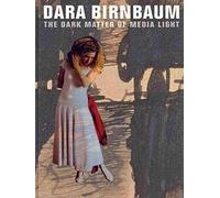 Dara Birnbaum: The Dark Matter of Media Light