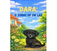 Dara: O sonho de um lar: A cachorrinha que sonhava com um lar