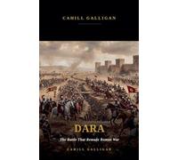 Dara the Battle That Remade Roman War