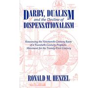 Darby, Dualism, and the Decline of Dispensationalism
