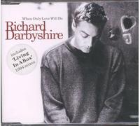 Darbyshire Richard - When Only Love Will Do