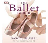 Darcey Bussell The Ballet Book Paperback Darcey Bussell Multicolor
