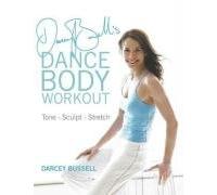 Darcey Bussell's Dance Body Workout: Tone, Sculpt, Stretch