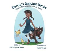 Darcie’s Dancing Ducks: Read Aloud Books, Books for Early Readers, Making Alliteration Fun! (Alliteration Series)
