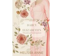 Darcy and Elizabeth's Dreams of Redemption: A Pride and Prejudice Variation (Darcy and Elizabeth: Paths to Understanding)