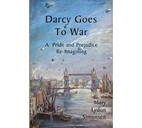 Darcy Goes to War: A Pride and Prejudice Re-Imagining