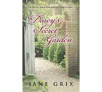 Darcy's Secret Garden: A Pride and Prejudice Variation