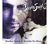 Darden Smith - Darden Smith/ Trouble No More (2cd)